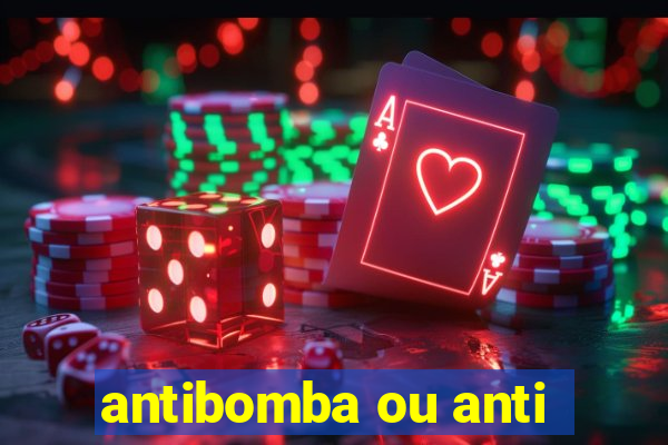 antibomba ou anti-bomba